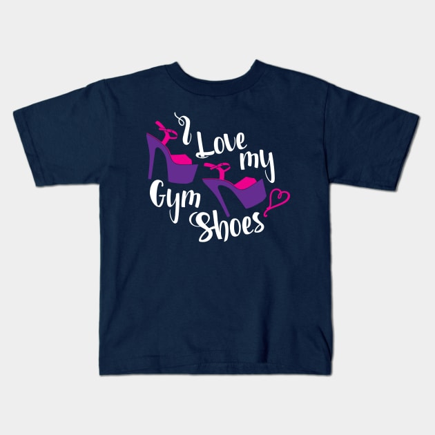 Love My Gym Shoes - Pole Dance Kids T-Shirt by Starline Hodge